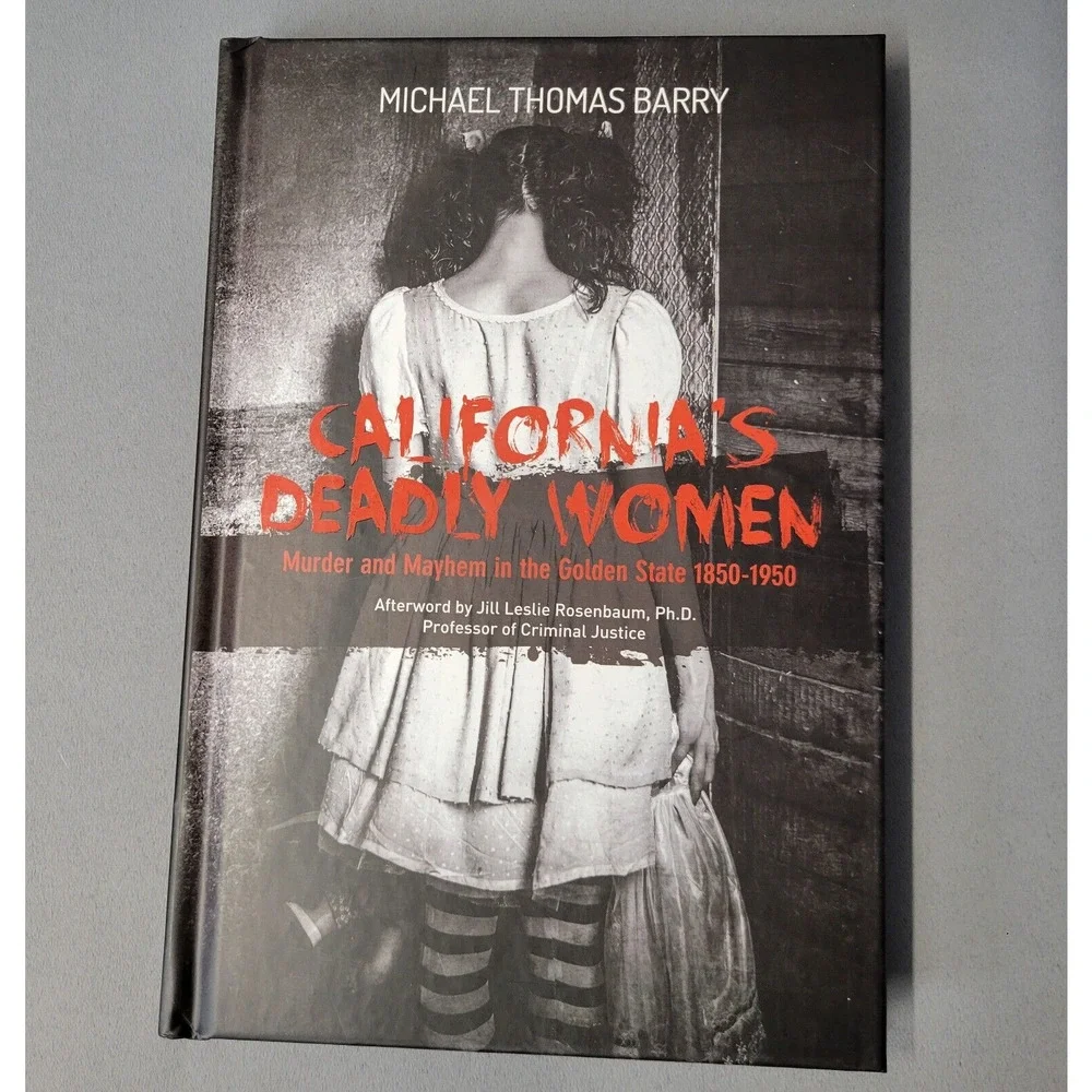 Californias Deadly Women Book Murder and Mayhem in the Golden State 1850-1950‎
